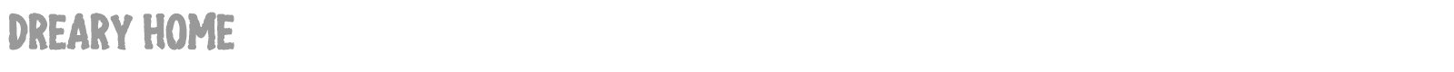 Dreary Home font preview